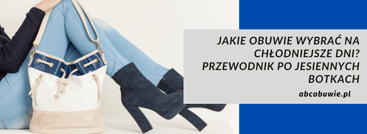 Jakie obuwie wybrać na chłodniejsze dni? – Przewodnik po jesiennych botkach