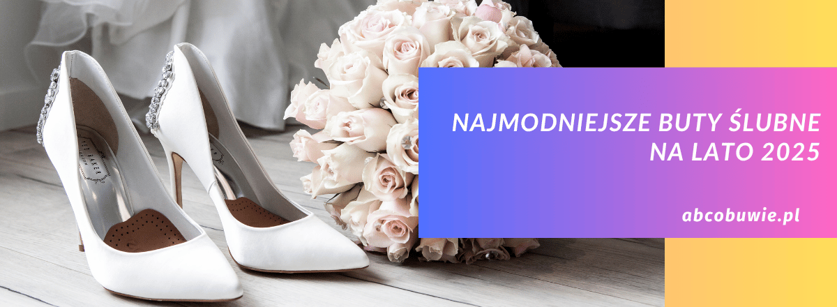 Najmodniejsze buty ślubne na lato 2025