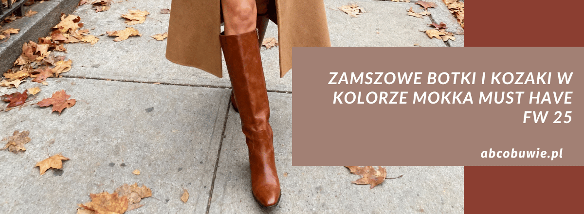 Zamszowe botki i kozaki w kolorze mokka must have fw 25